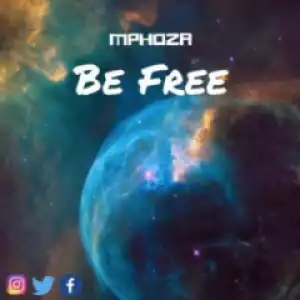 DJ Mphoza - Be Free